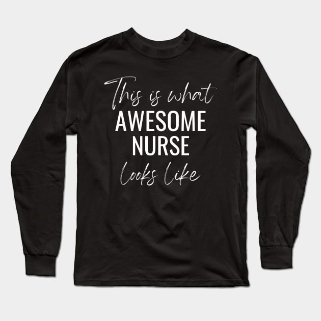 This Is What Awesome Nurse Looks Like Long Sleeve T-Shirt by twentysevendstudio